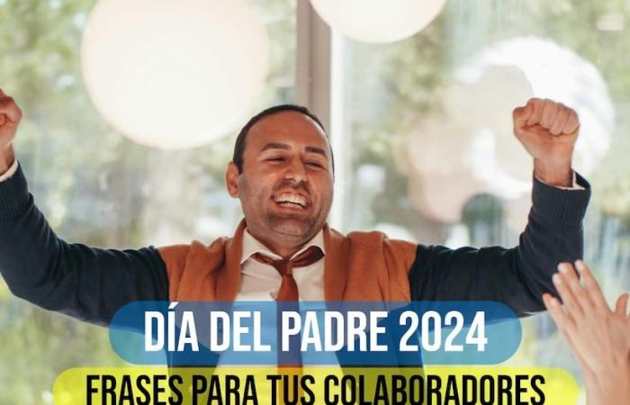 100 frases para el Día del Padre 2024: las felicitaciones más originales y divertidas para tus colaboradores | 16 de junio | México | Estados Unidos | Perú