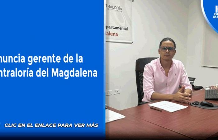 Renuncia gerente de la Contraloría del Magdalena – .