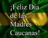 ¡Feliz Día de las Madres Caucanas! – .